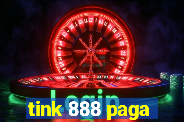 tink 888 paga